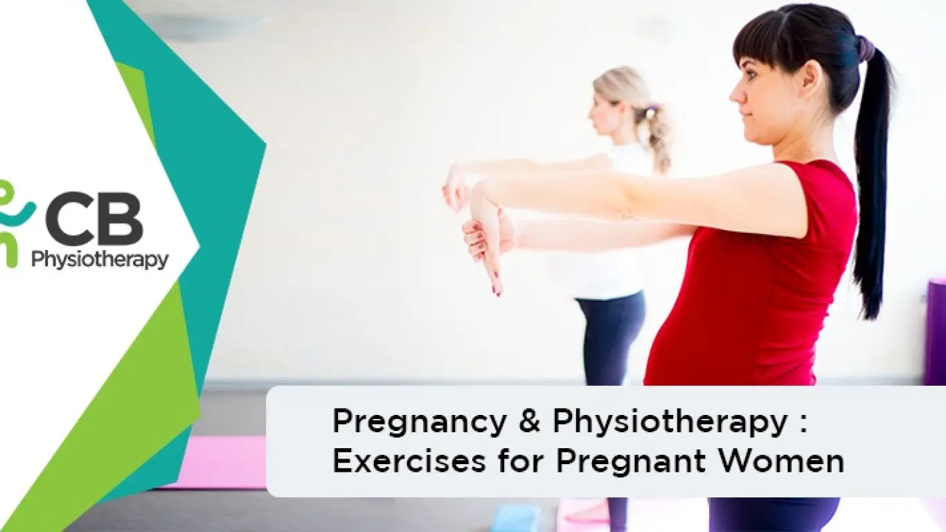 Pregnancy & Physiotherapy: Exercises For Pregnant Women