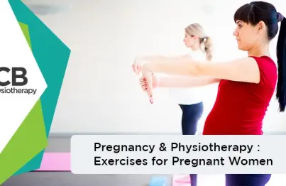 Pregnancy & Physiotherapy: Exercises For Pregnant Women