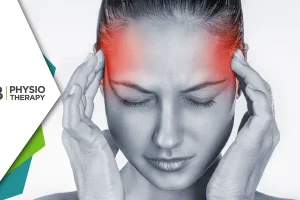 Managing Tension Headaches | How Physiotherapy Can Bring Relief And Improve Your Quality Of Life?