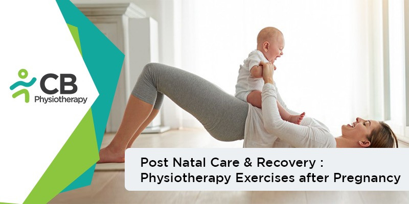 प्रसवोत्तर देखभाल और पुनर्प्राप्ति: गर्भावस्था के बाद फिजियोथेरेपी व्यायाम