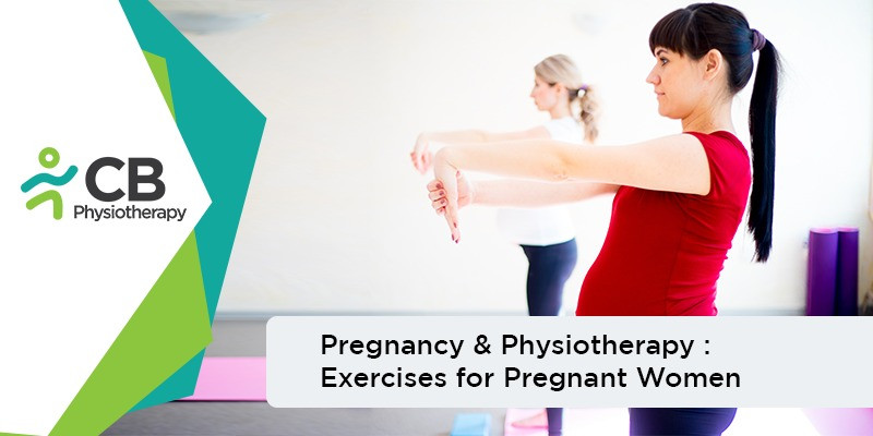 Pregnancy & Physiotherapy: Exercises For Pregnant Women